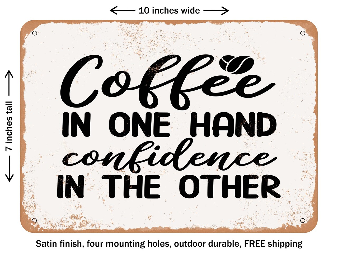 DECORATIVE METAL SIGN - Coffee In One Hand Confidence In the Other - Vintage Rusty Look
